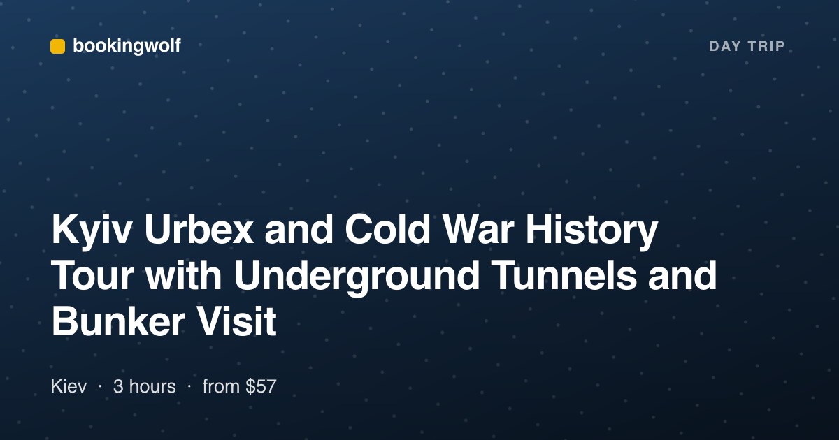 Kyiv Urbex and Cold War History Tour with Underground Tunnels and Bunker Visit