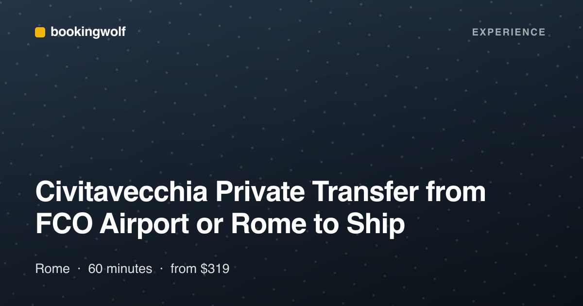 Civitavecchia Private Transfer from FCO Airport or Rome to Ship
