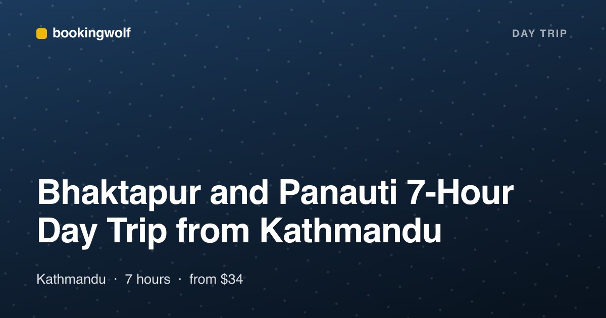 Bhaktapur and Panauti 7-Hour Day Trip from Kathmandu