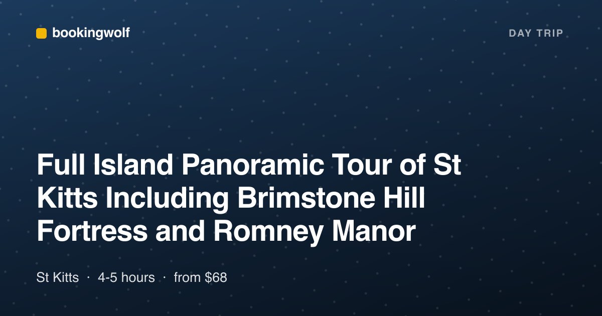 Full Island Panoramic Tour of St Kitts Including Brimstone Hill Fortress and Romney Manor