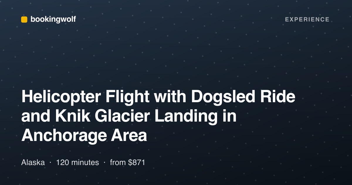 Helicopter Flight with Dogsled Ride and Knik Glacier Landing in Anchorage Area