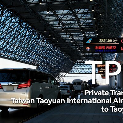 Taipei Taoyuan Airport Private Transfer (TPE): Taoyuan to Hotel