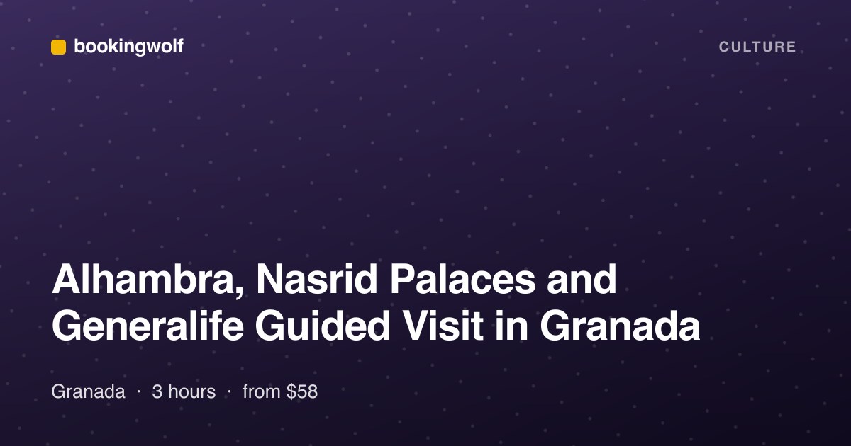 Alhambra, Nasrid Palaces and Generalife Guided Visit in Granada