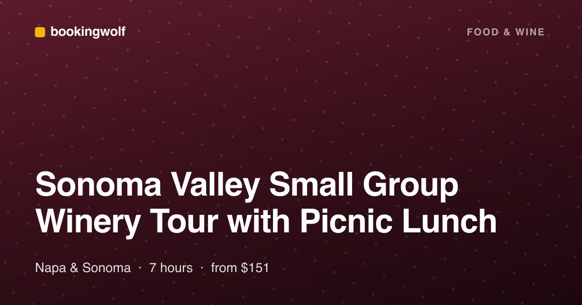 Sonoma Valley Small Group Winery Tour with Picnic Lunch