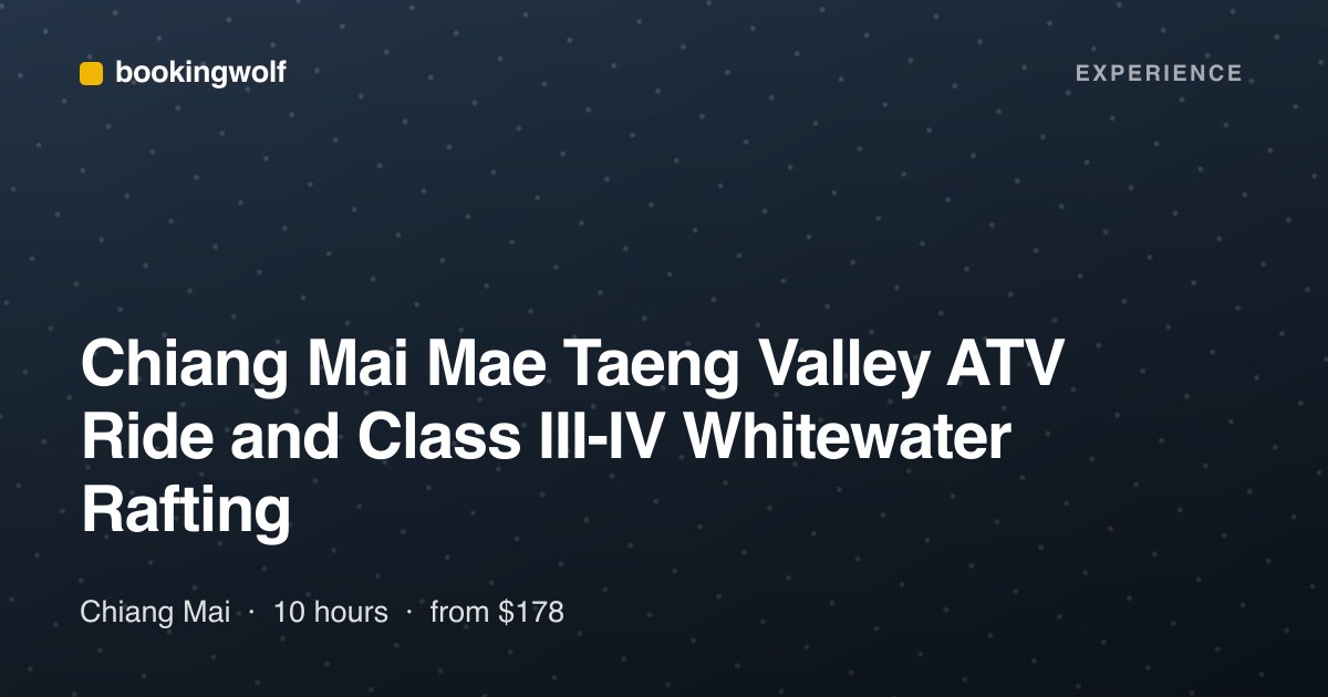 Chiang Mai Mae Taeng Valley ATV Ride and Class III-IV Whitewater Rafting
