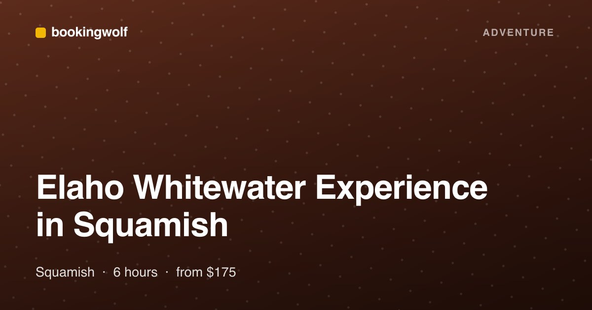 Elaho Whitewater Experience in Squamish