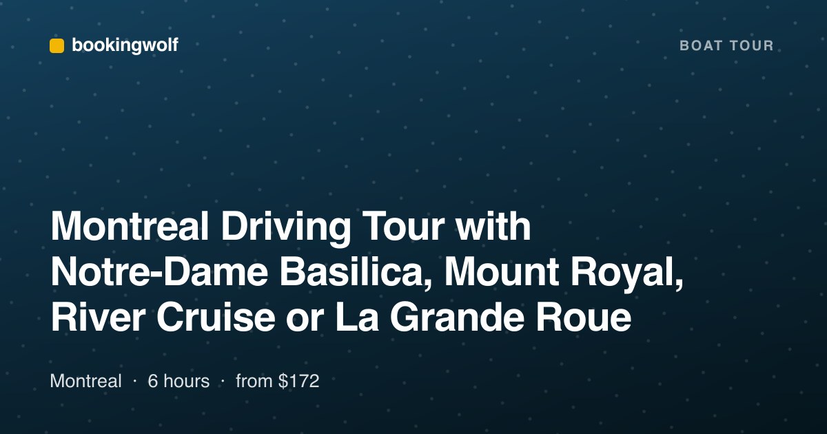 Montreal Driving Tour with Notre-Dame Basilica, Mount Royal, River Cruise or La Grande Roue