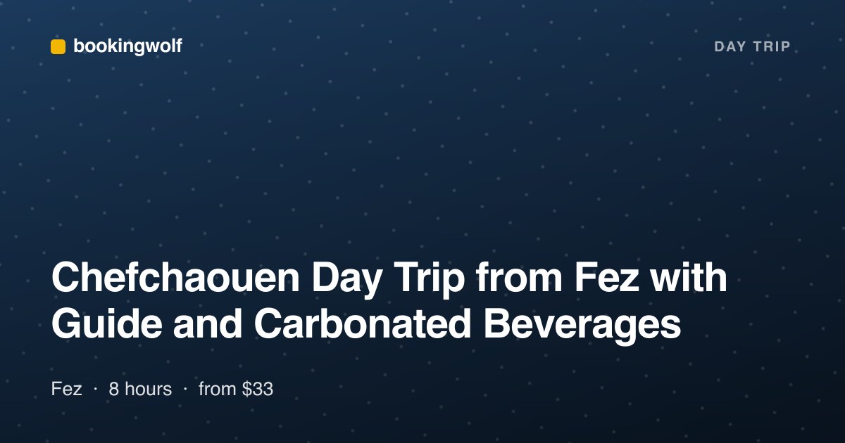 Chefchaouen Day Trip from Fez with Guide and Carbonated Beverages