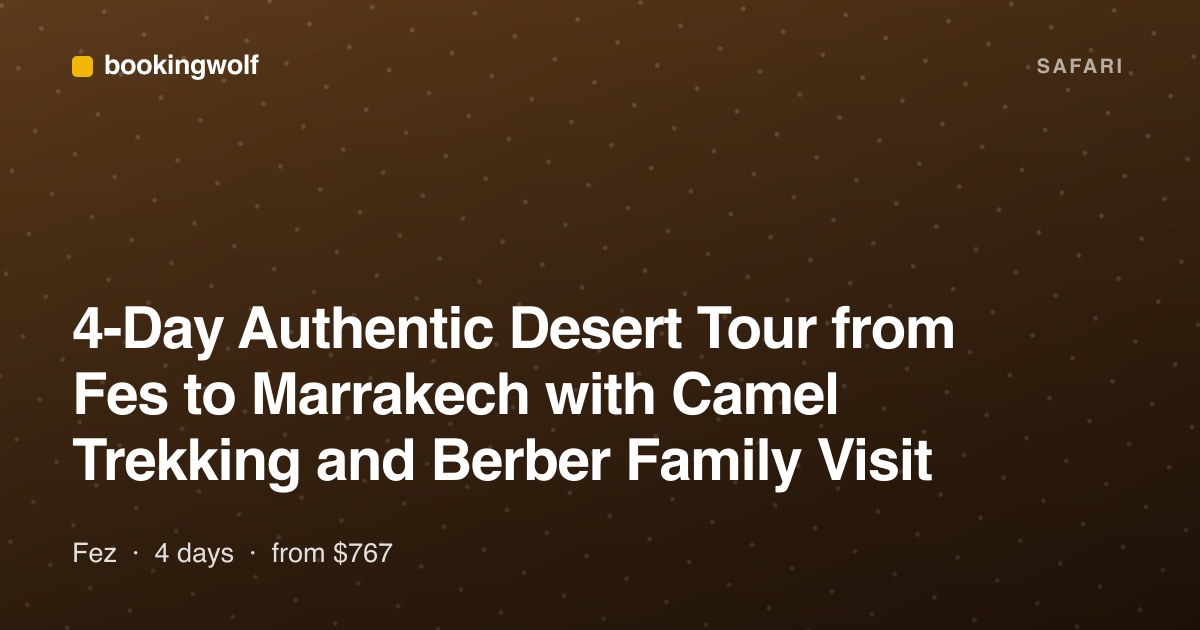 4-Day Authentic Desert Tour from Fes to Marrakech with Camel Trekking and Berber Family Visit