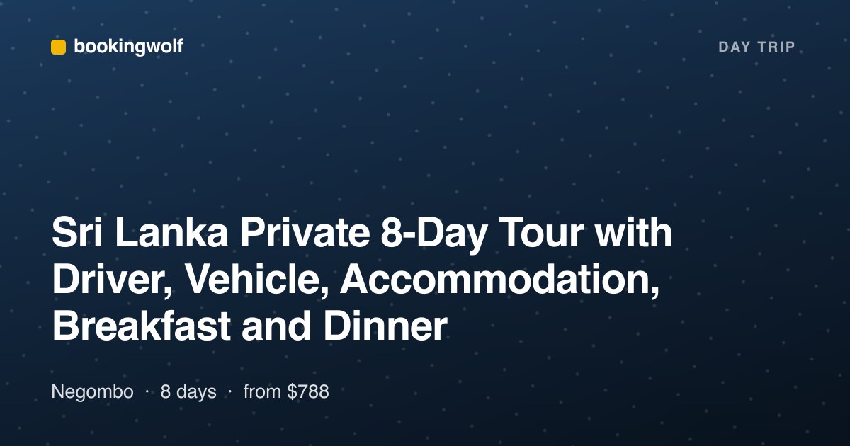 Sri Lanka Private 8-Day Tour with Driver, Vehicle, Accommodation, Breakfast and Dinner