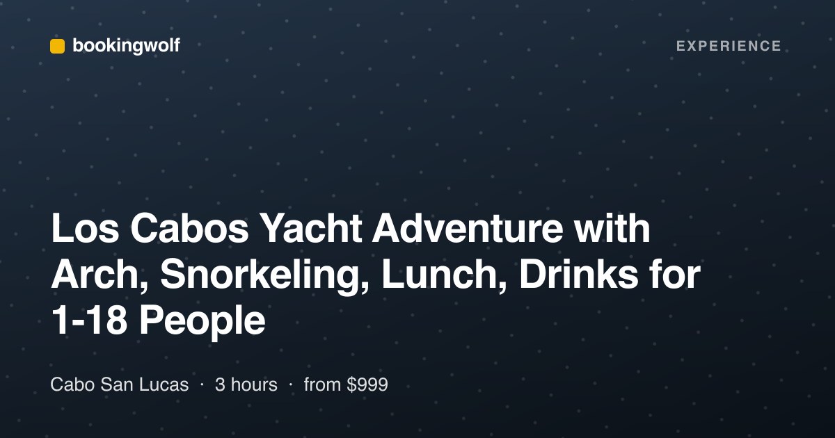 Los Cabos Yacht Adventure with Arch, Snorkeling, Lunch, Drinks for 1-18 People