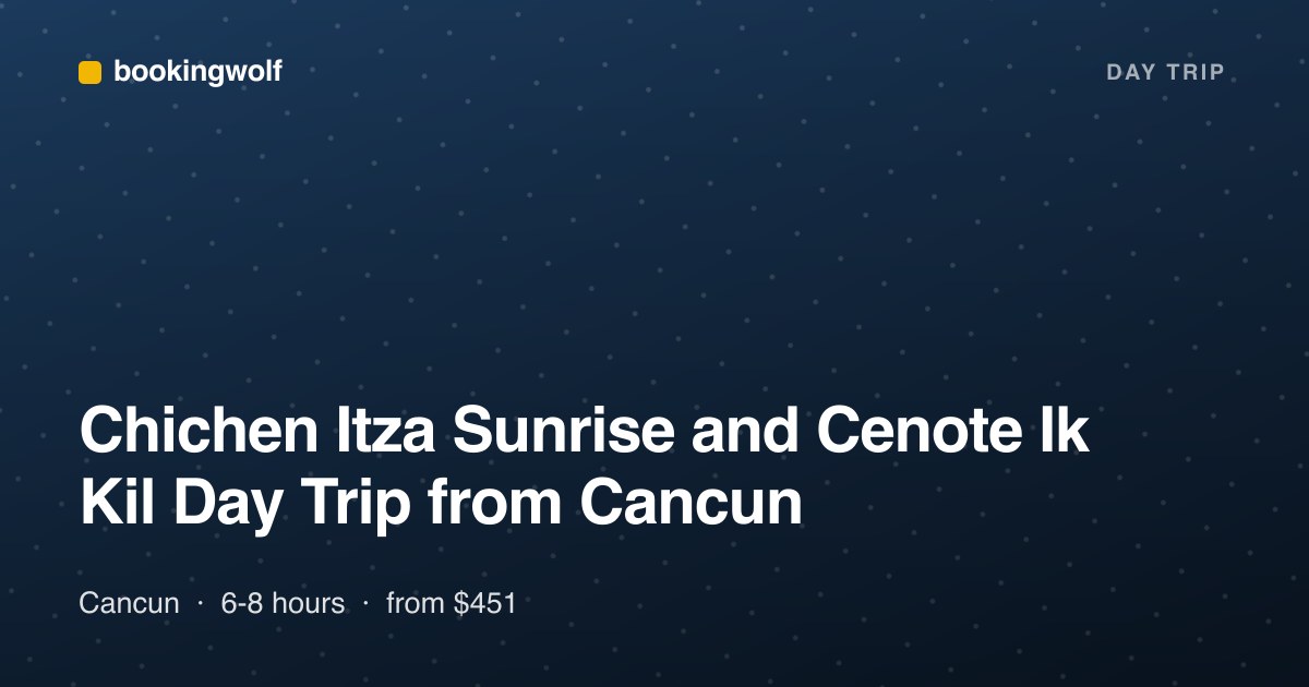 Chichen Itza Sunrise and Cenote Ik Kil Day Trip from Cancun