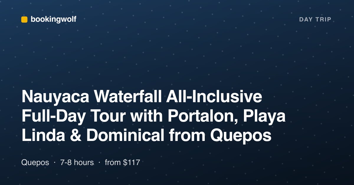 Nauyaca Waterfall All-Inclusive Full-Day Tour with Portalon, Playa Linda & Dominical from Quepos