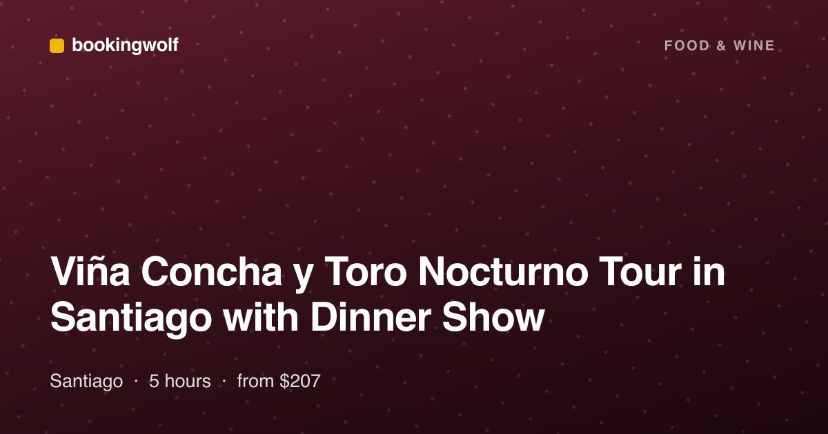 Viña Concha y Toro Nocturno Tour in Santiago with Dinner Show