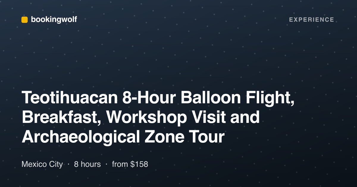 Teotihuacan 8-Hour Balloon Flight, Breakfast, Workshop Visit and Archaeological Zone Tour