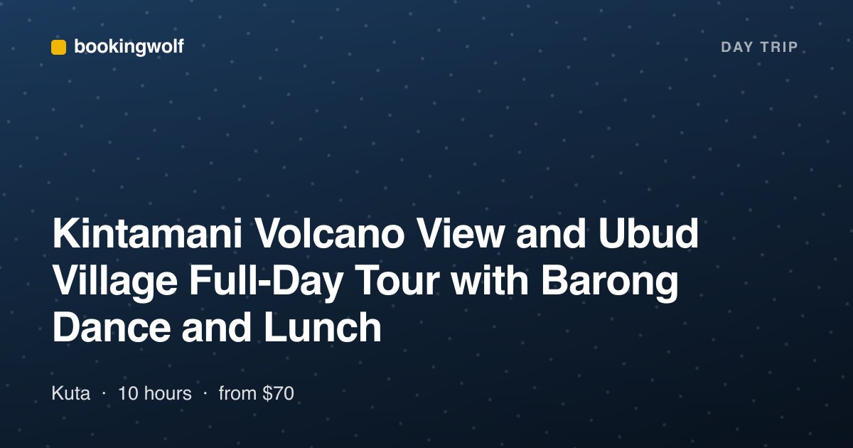 Kintamani Volcano View and Ubud Village Full-Day Tour with Barong Dance and Lunch
