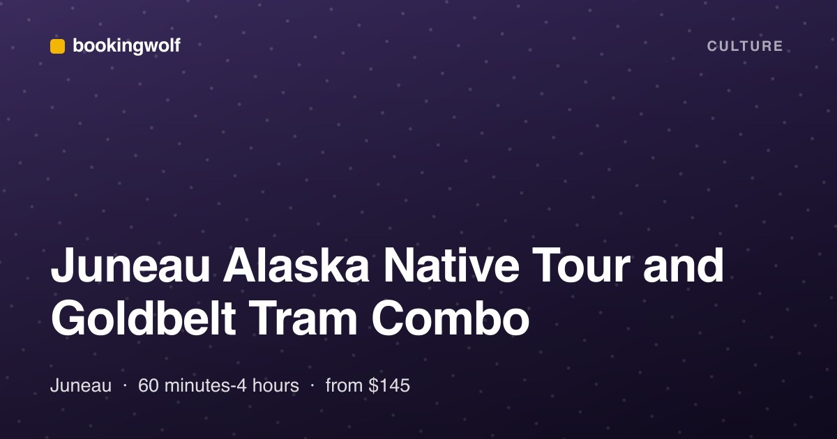 Juneau Alaska Native Tour and Goldbelt Tram Combo