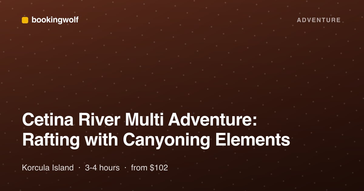 Cetina River Multi Adventure: Rafting with Canyoning Elements