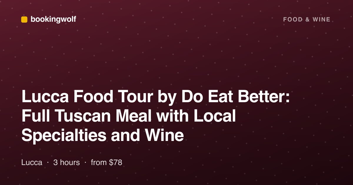 Lucca Food Tour by Do Eat Better: Full Tuscan Meal with Local Specialties and Wine