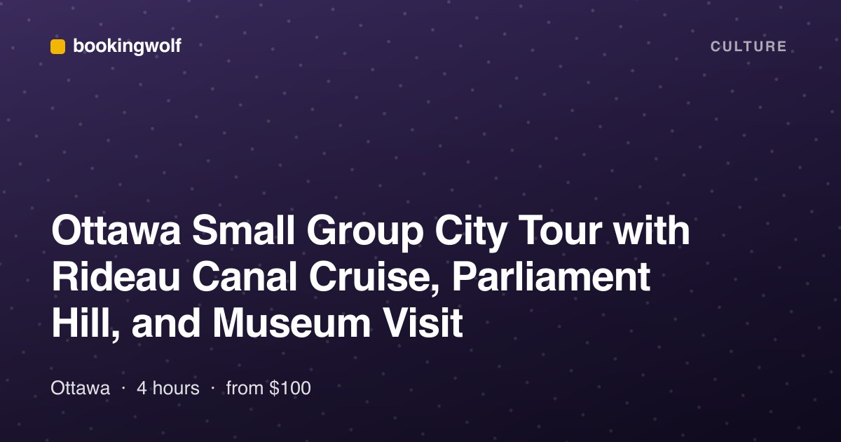 Ottawa Small Group City Tour with Rideau Canal Cruise, Parliament Hill, and Museum Visit