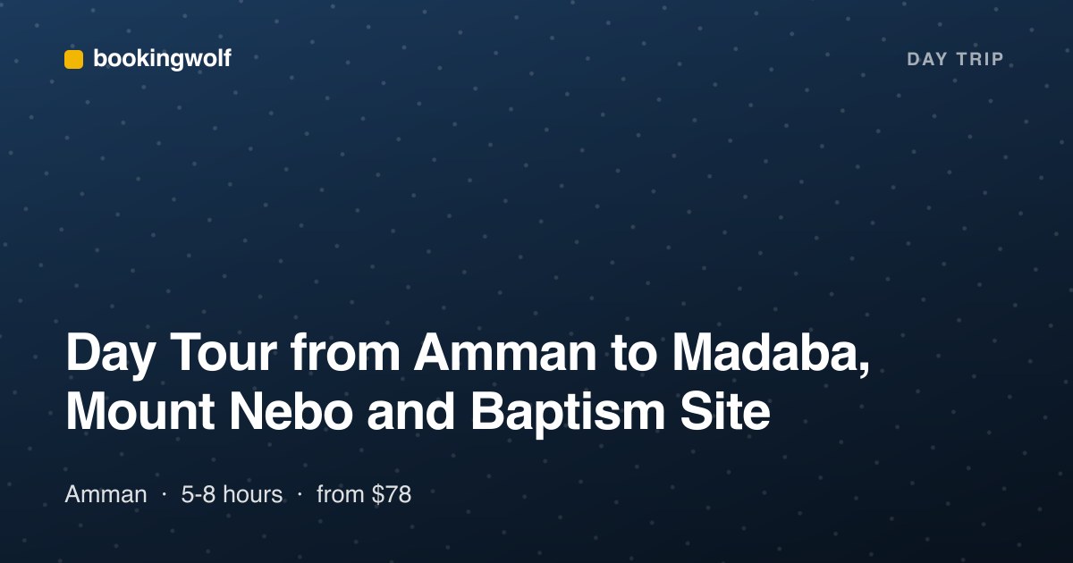 Day Tour from Amman to Madaba, Mount Nebo and Baptism Site