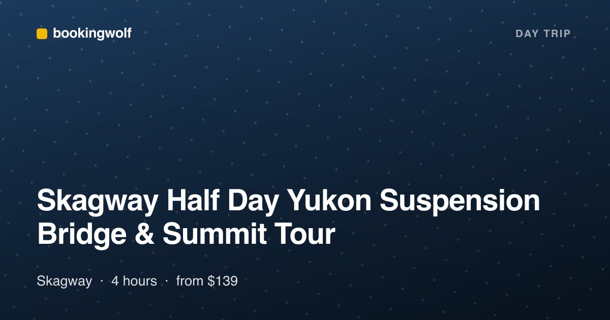 Skagway Half Day Yukon Suspension Bridge & Summit Tour