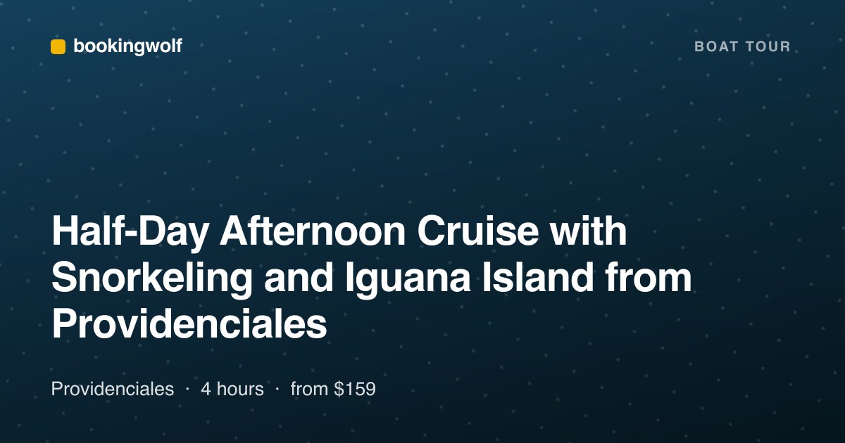 Half-Day Afternoon Cruise with Snorkeling and Iguana Island from Providenciales