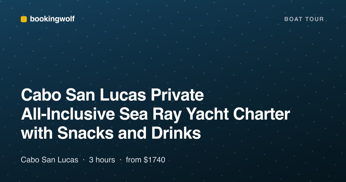 Cabo San Lucas Private All-Inclusive Sea Ray Yacht Charter with Snacks and Drinks