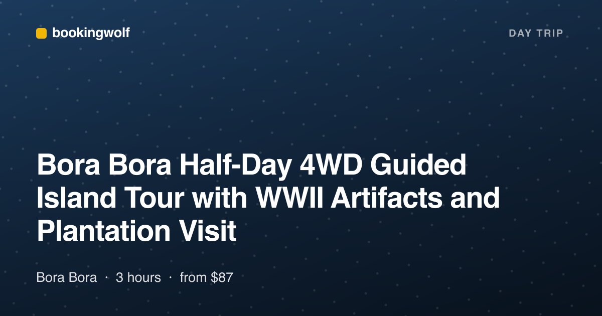 Bora Bora Half-Day 4WD Guided Island Tour with WWII Artifacts and Plantation Visit