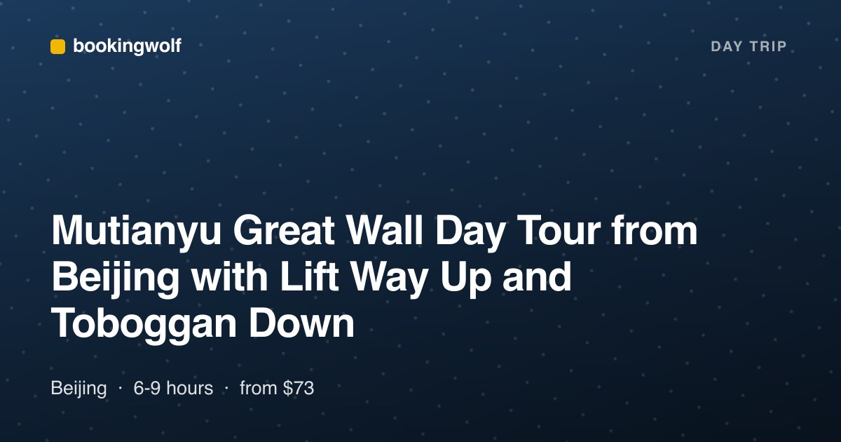 Mutianyu Great Wall Day Tour from Beijing with Lift Way Up and Toboggan Down