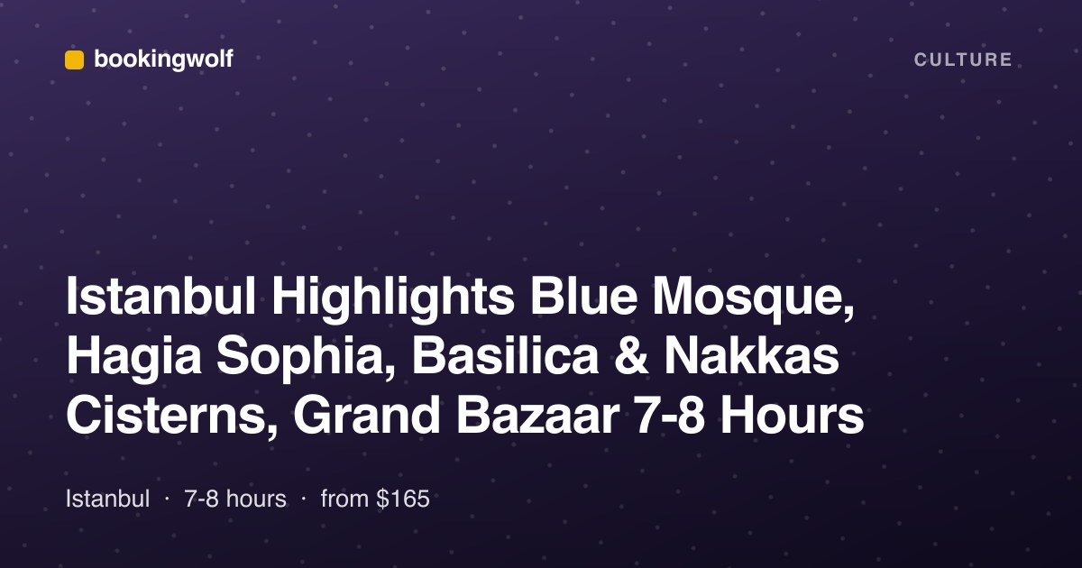 Istanbul Highlights Blue Mosque, Hagia Sophia, Basilica & Nakkas Cisterns, Grand Bazaar 7-8 Hours