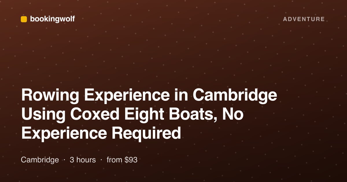Rowing Experience in Cambridge Using Coxed Eight Boats, No Experience Required