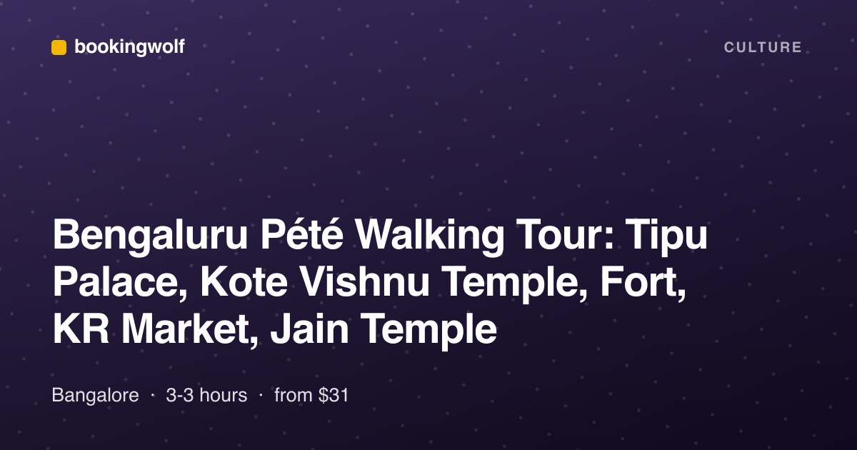 Bengaluru Pété Walking Tour: Tipu Palace, Kote Vishnu Temple, Fort, KR Market, Jain Temple