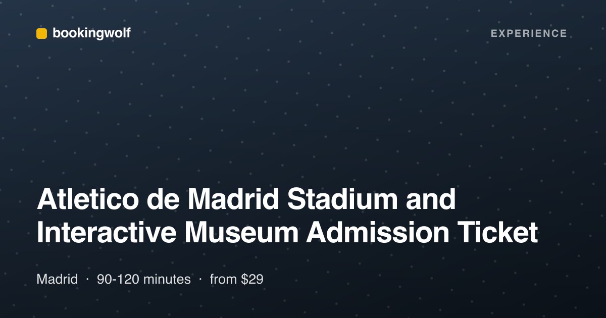 Atletico de Madrid Stadium and Interactive Museum Admission Ticket
