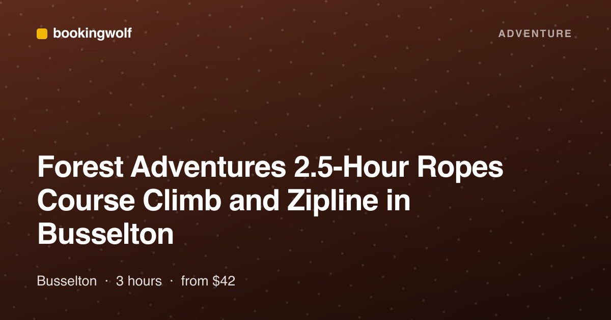Forest Adventures 2.5-Hour Ropes Course Climb and Zipline in Busselton