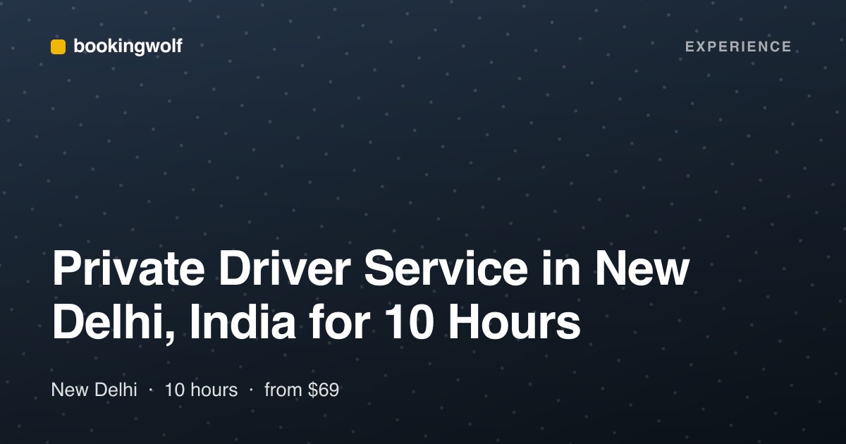 Private Driver Service in New Delhi, India for 10 Hours