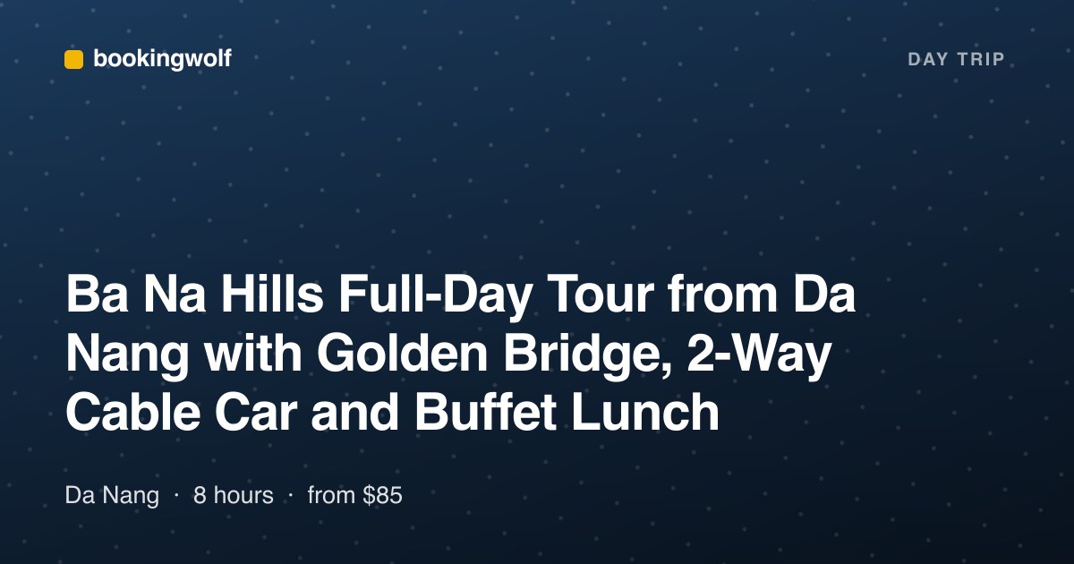 Ba Na Hills Full-Day Tour from Da Nang with Golden Bridge, 2-Way Cable Car and Buffet Lunch