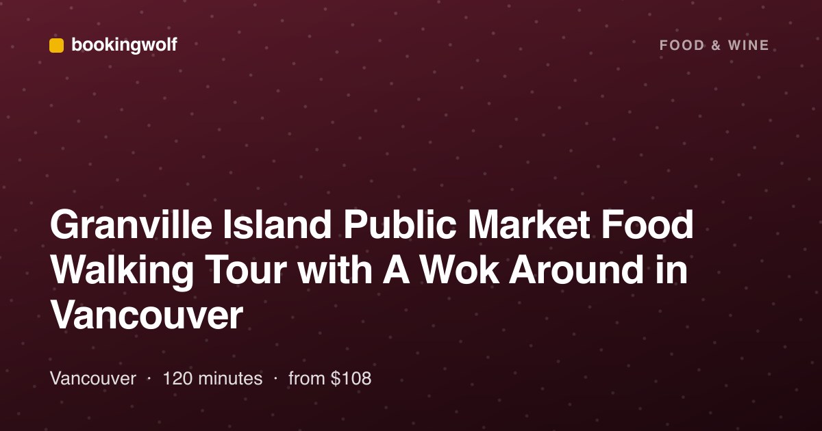 Granville Island Public Market Food Walking Tour with A Wok Around in Vancouver