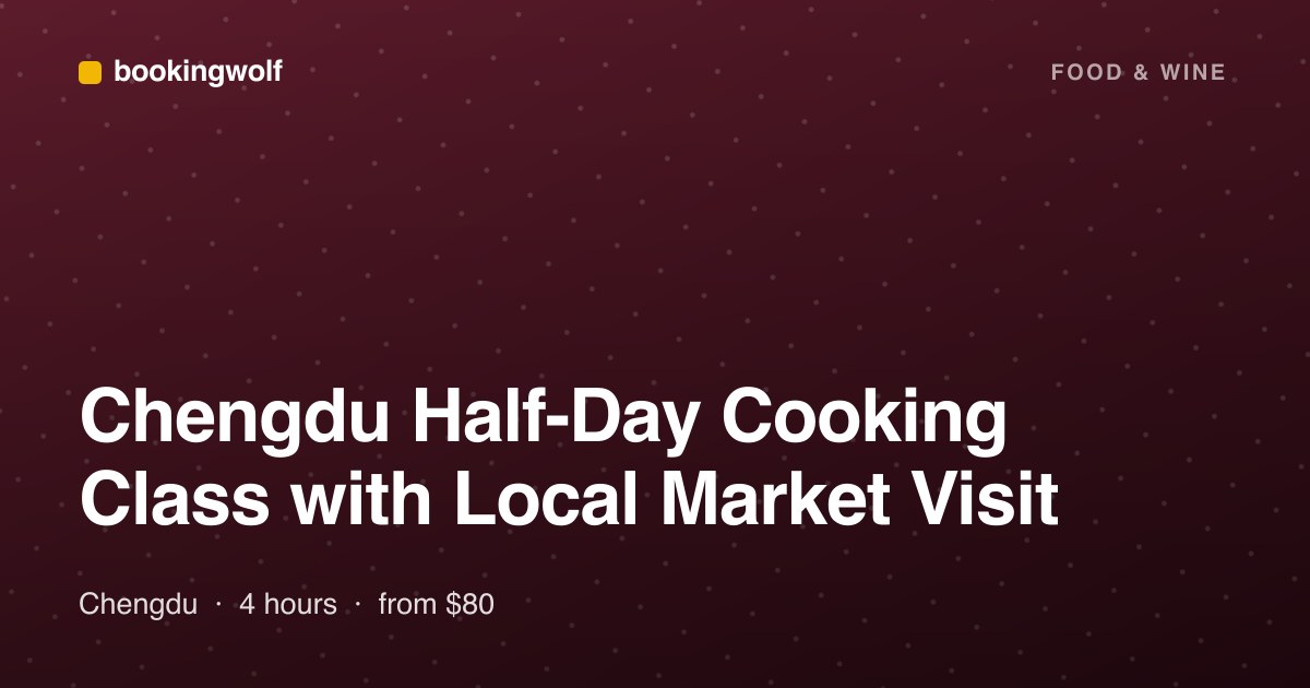 Chengdu Half-Day Cooking Class with Local Market Visit