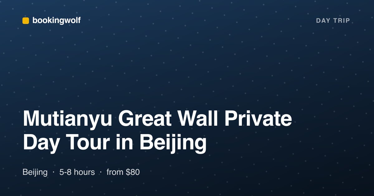 Mutianyu Great Wall Private Day Tour in Beijing