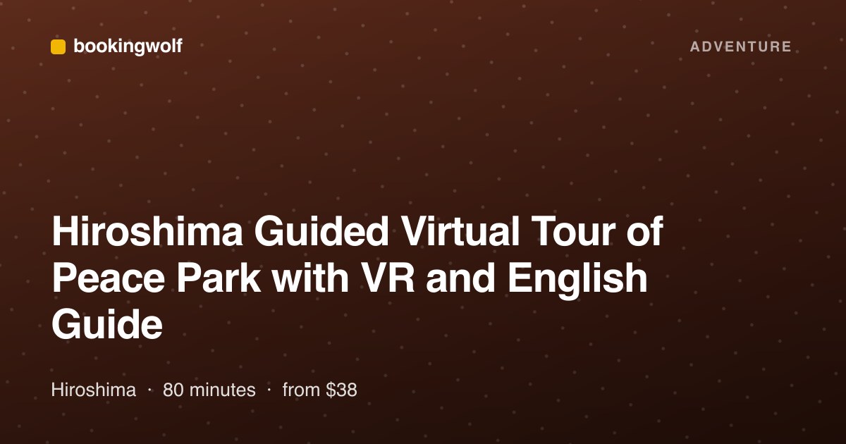Hiroshima Guided Virtual Tour of Peace Park with VR and English Guide