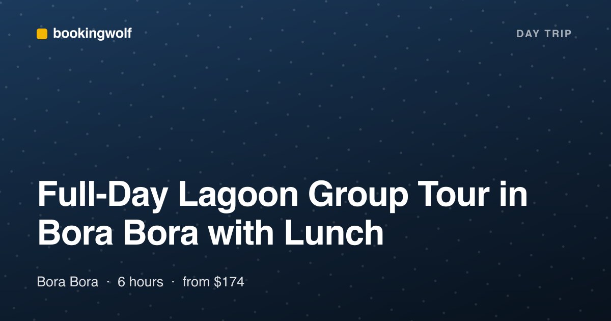 Full-Day Lagoon Group Tour in Bora Bora with Lunch