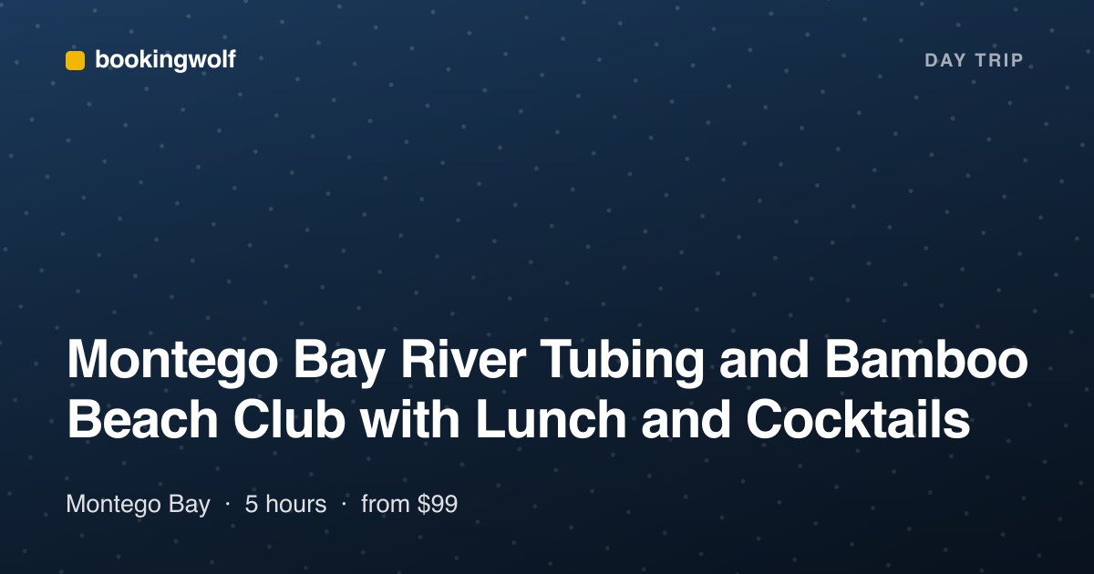 Montego Bay River Tubing and Bamboo Beach Club with Lunch and Cocktails