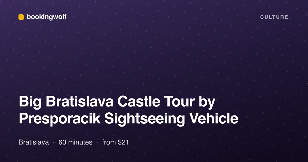 Big Bratislava Castle Tour by Presporacik Sightseeing Vehicle