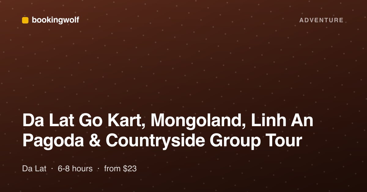 Da Lat Go Kart, Mongoland, Linh An Pagoda & Countryside Group Tour