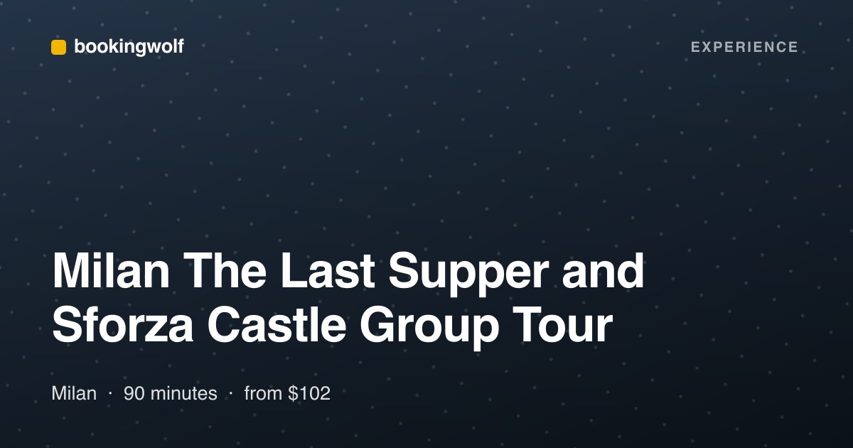 Milan The Last Supper and Sforza Castle Group Tour