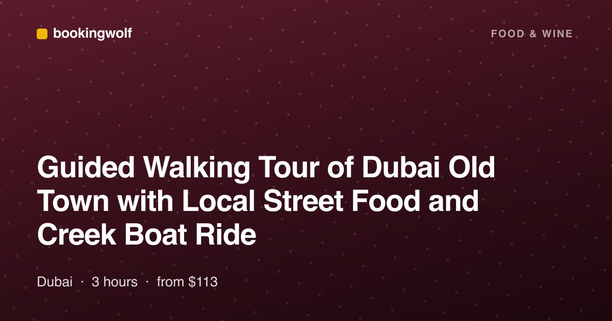 Guided Walking Tour of Dubai Old Town with Local Street Food and Creek Boat Ride