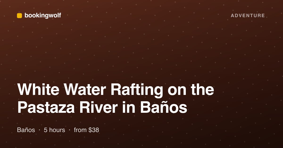 White Water Rafting on the Pastaza River in Baños