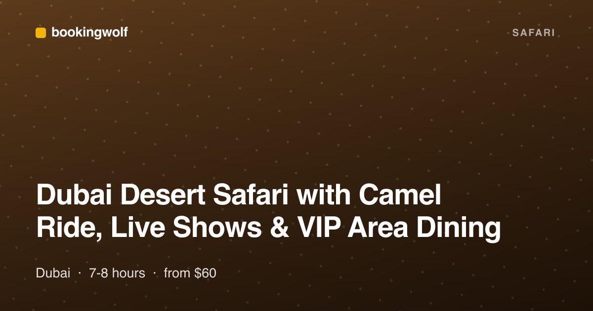 Dubai Desert Safari with Camel Ride, Live Shows & VIP Area Dining