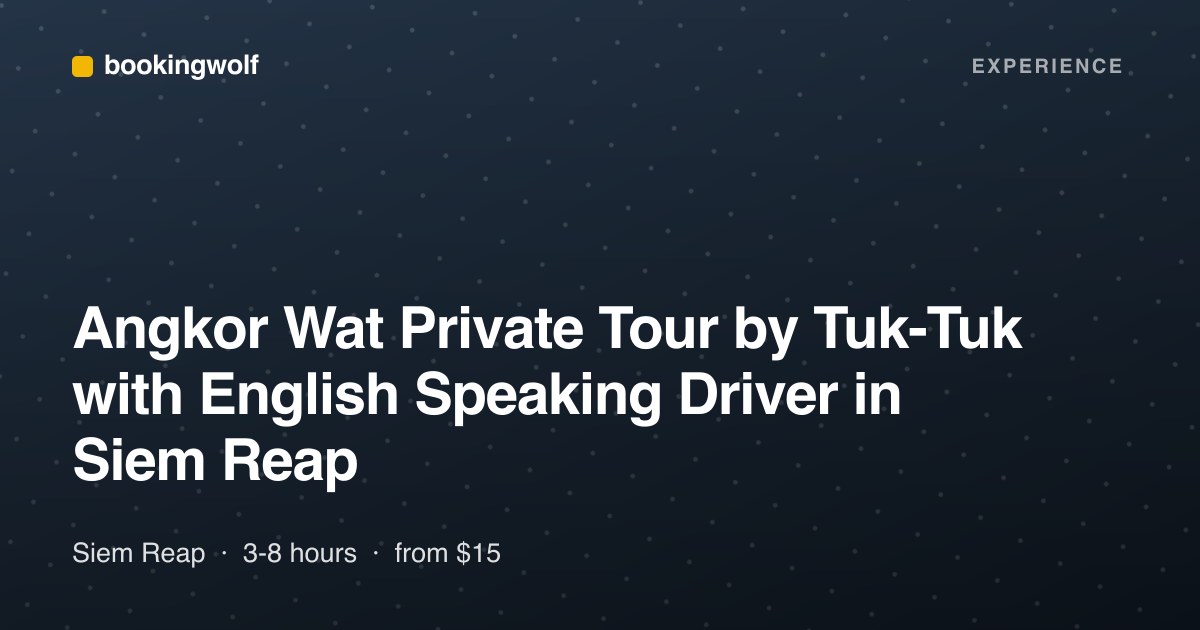 Angkor Wat Private Tour by Tuk-Tuk with English Speaking Driver in Siem Reap